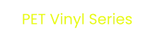 PET Vinyl Series