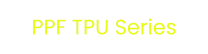 PPF TPU Series
